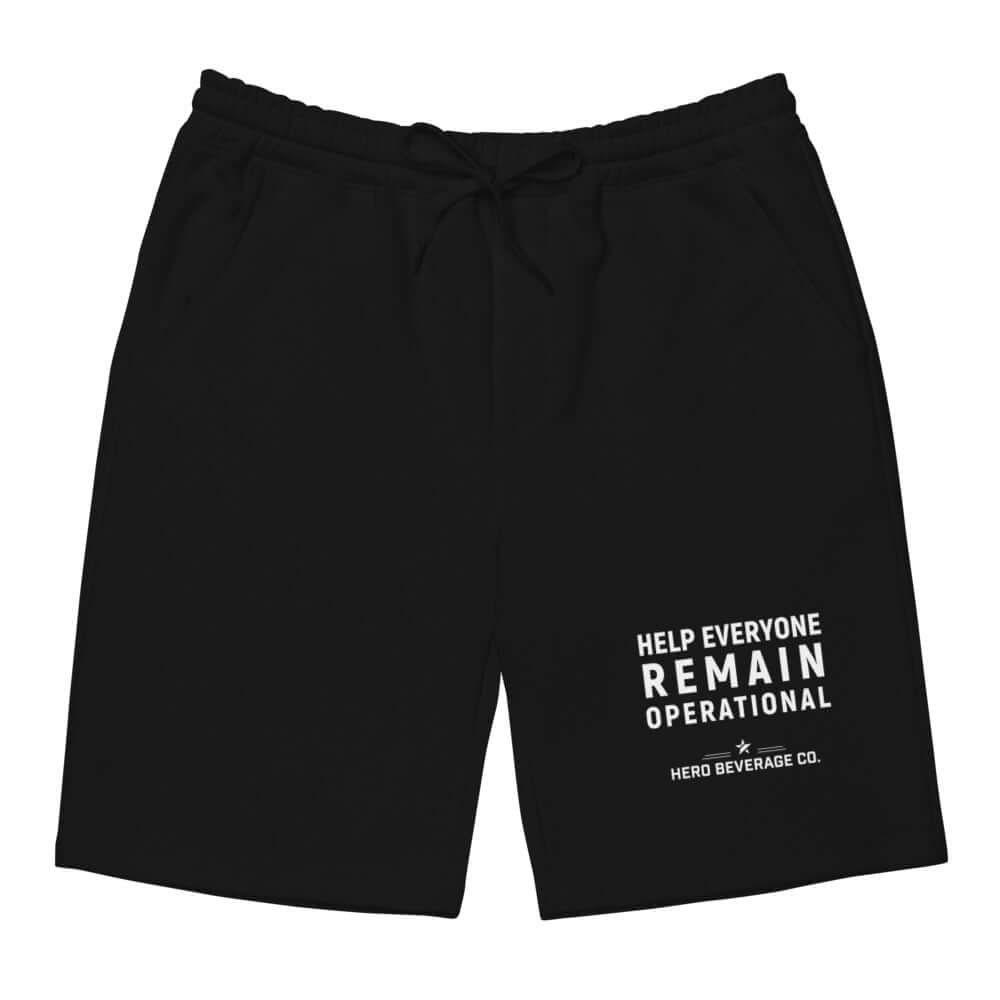 HELP EVERYONE REMAIN OPERATIONAL FLEECE SHORTS