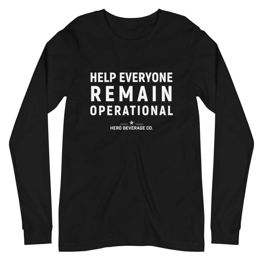 HELP EVERYONE REMAIN OPERATIONAL LONG SLEEVE TEE