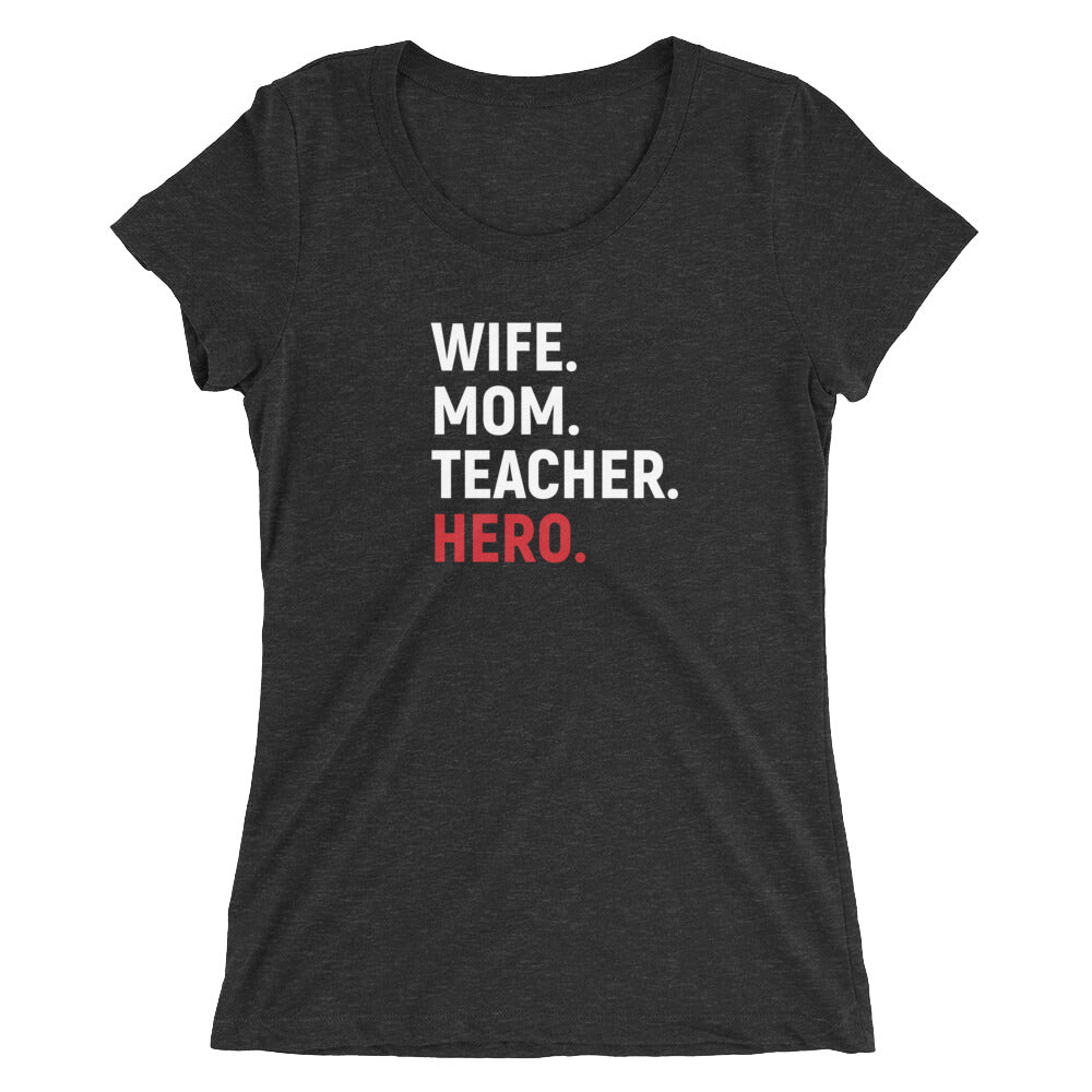 WIFE. MOM. TEACHER. HERO. WOMEN'S TEE
