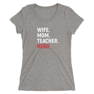 WIFE. MOM. TEACHER. HERO. WOMEN'S TEE