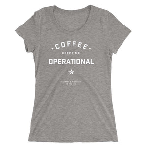 COFFEE KEEPS ME OPERATIONAL WOMEN'S TEE